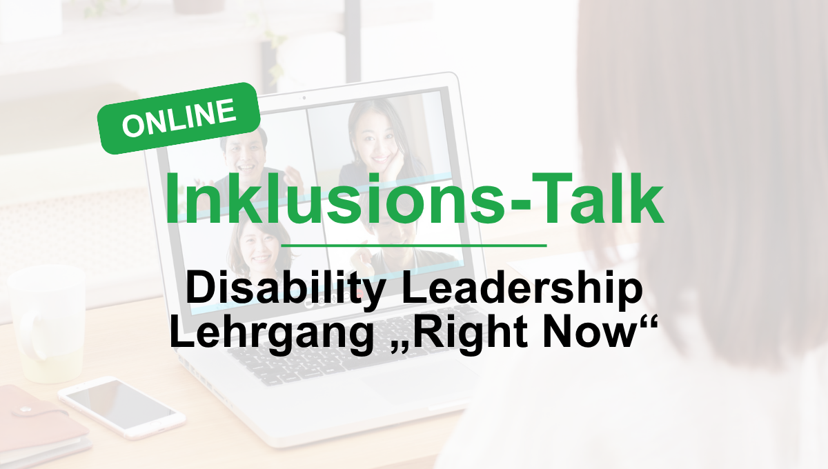 Jetzt anmelden für den Inklusions-Talk zum Thema: Was ist ein Disability Leadership Lehrgang?