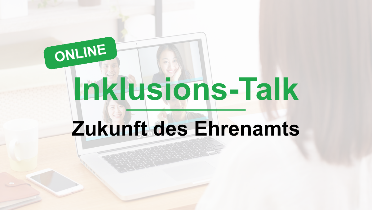 Jetzt anmelden für den Inklusions-Talk zum Thema: Zukunft des Ehrenamts